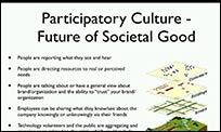A slide from the presentation that shows Participatory Culture being the Future of Societal Good.