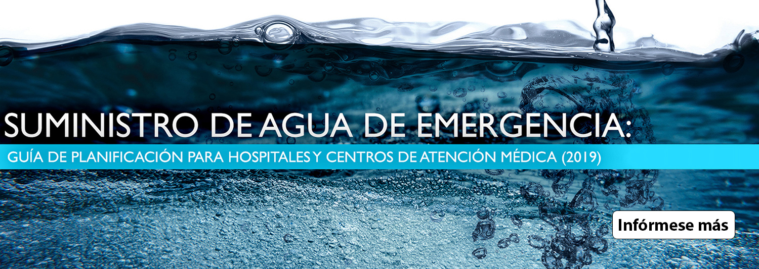 Las palabras â€œSuministro de Augua de Emergencia: GuÃ­a de PlanificaciÃ³n para Hospitales y Centros de AtenciÃ³n MÃ©dicaâ€ aparecen superpuestas a una imagen de agua.